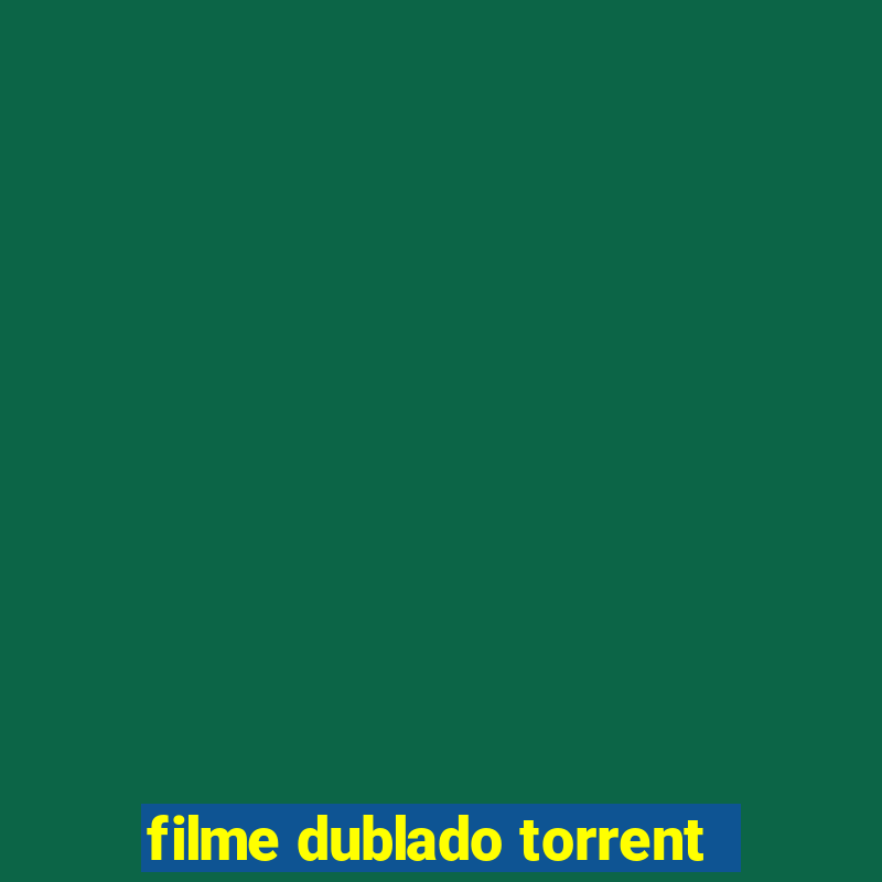 filme dublado torrent